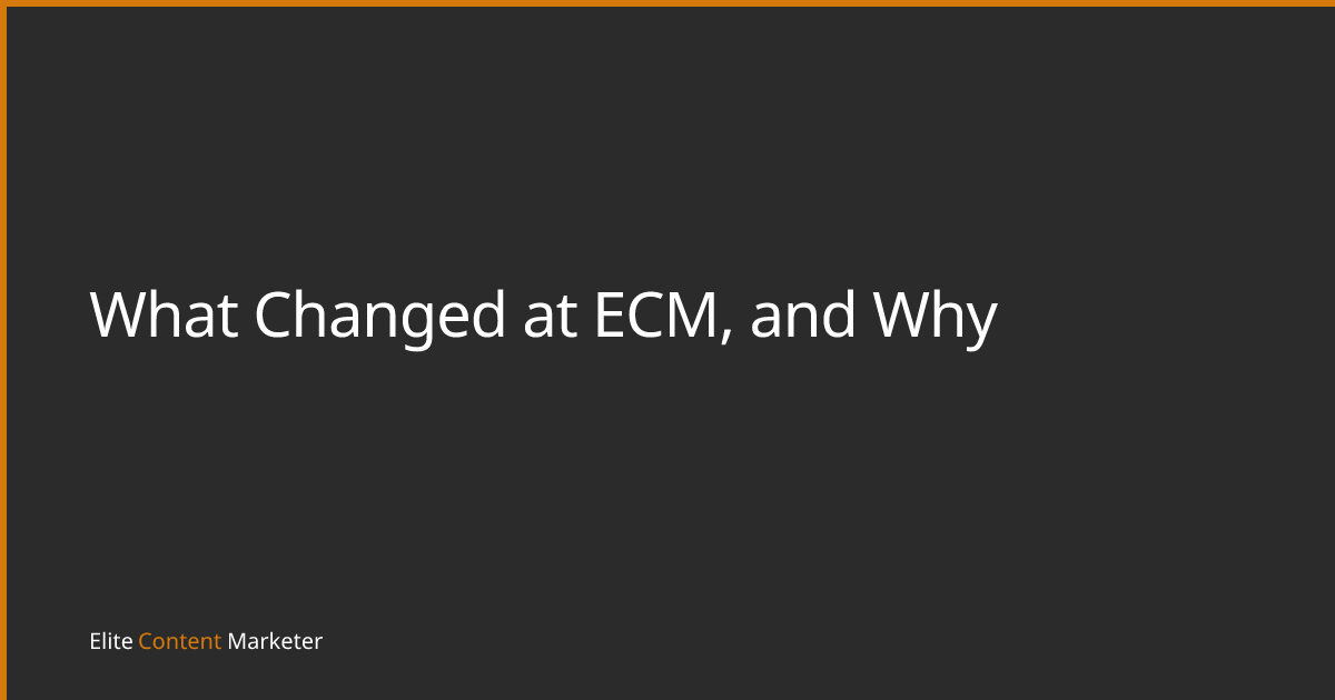 What Changed at ECM, and Why